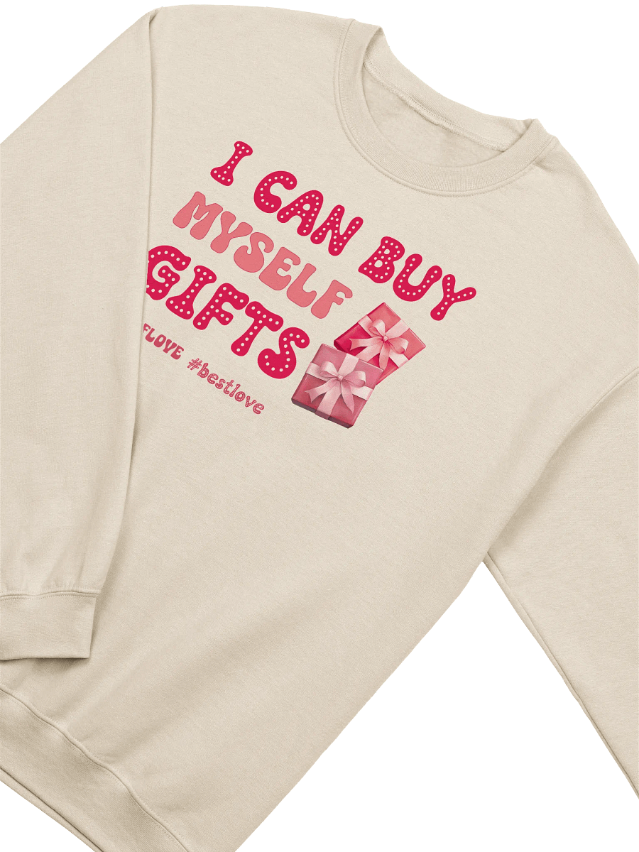 Funny Valentine's day sweatshirt - I can buy myself gifts product image (1)