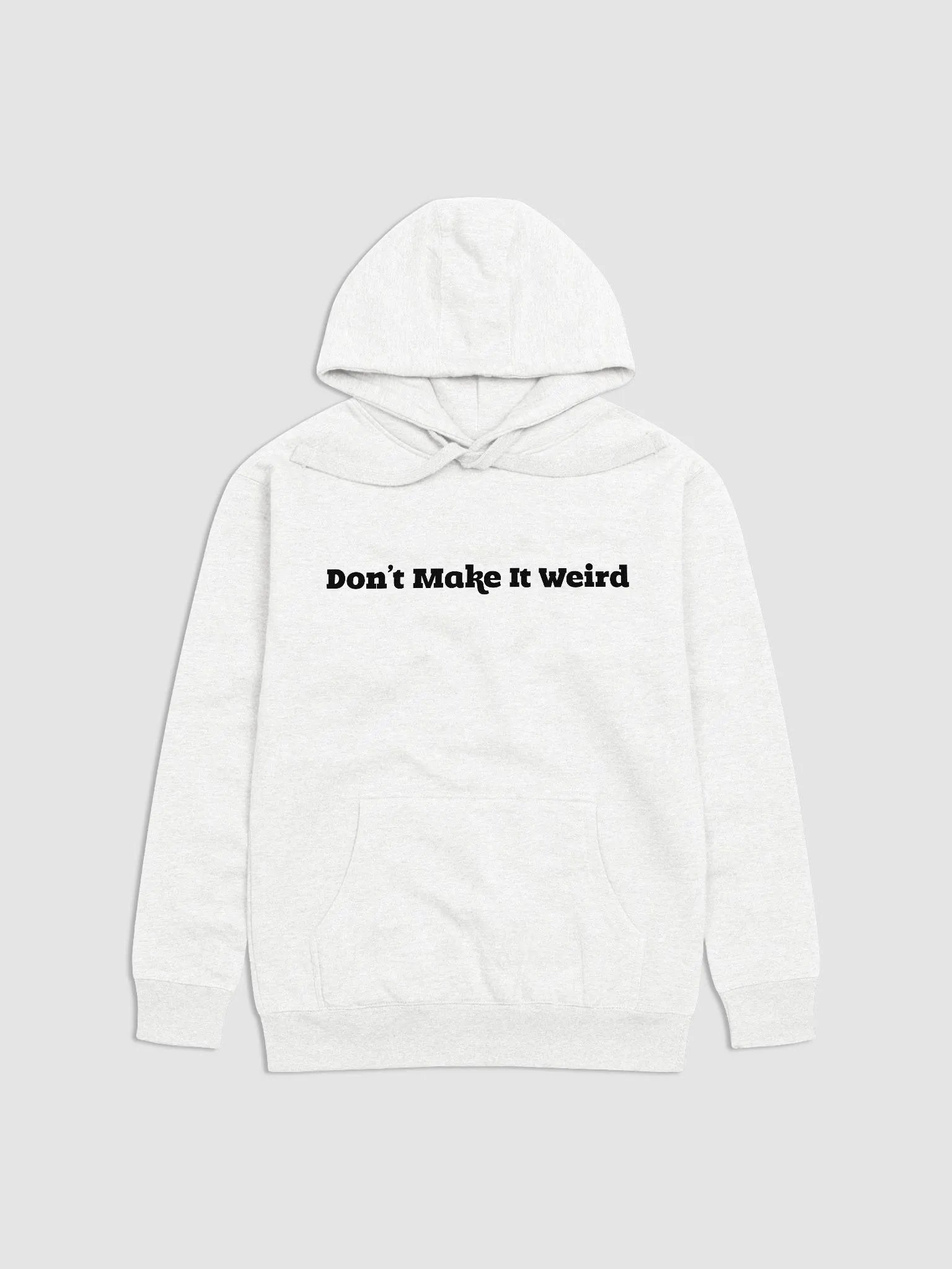'Don't Make It Weird' Printed Pullover Hoodie (Unisex) product image (1)