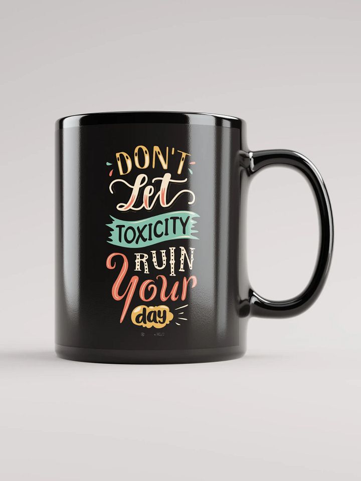 Don't Let Toxicity Ruin Your Day Mug product image (1)