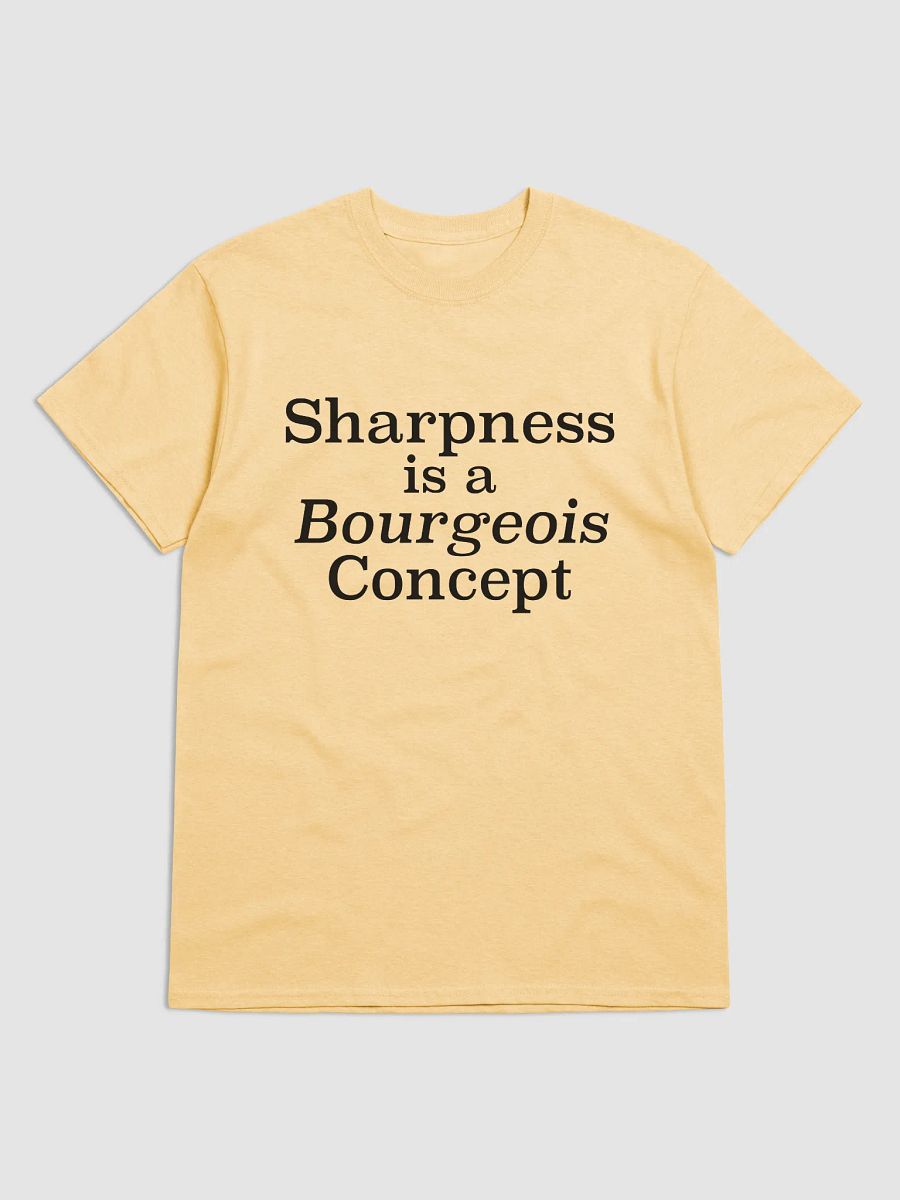 Sharpness is a Bourgeois Concept Shirt - 100% Cotton product image (5)