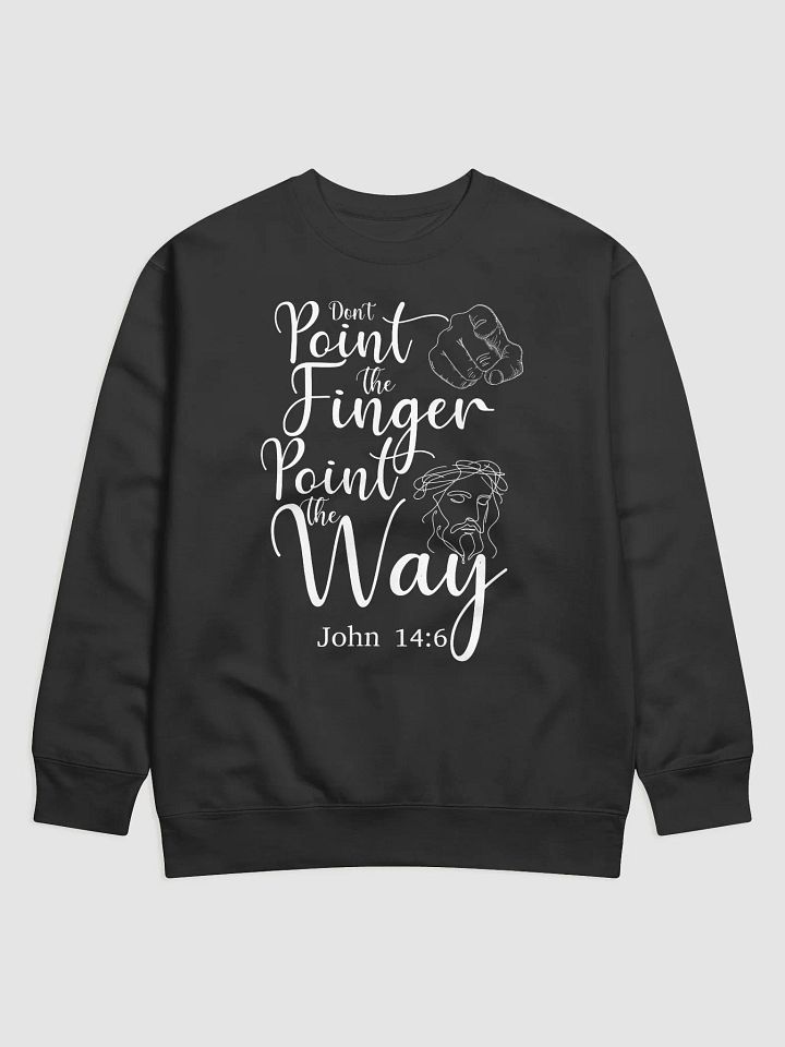 Don’t Point the Finger, Point the Way" – Motivational Crewneck Sweatshirt product image (3)
