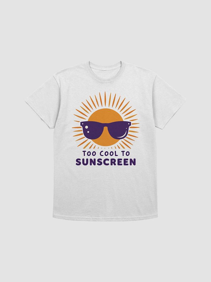 Too Cool to Sunscreen T-Shirt product image (1)