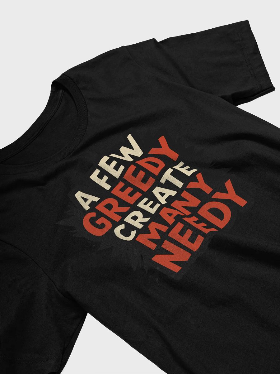 Greedy create Needy Unisex Tee product image (3)