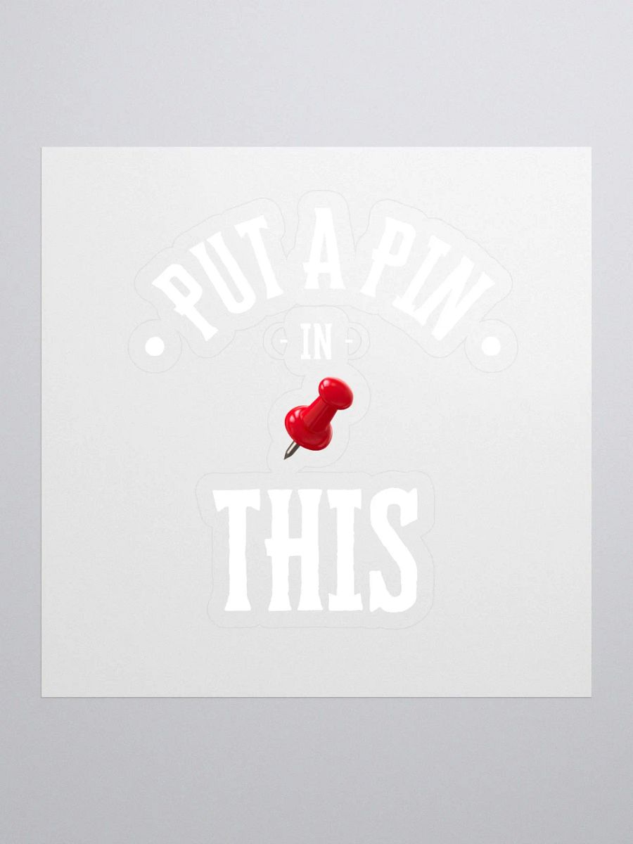 Put A Pin In This Sticker product image (1)