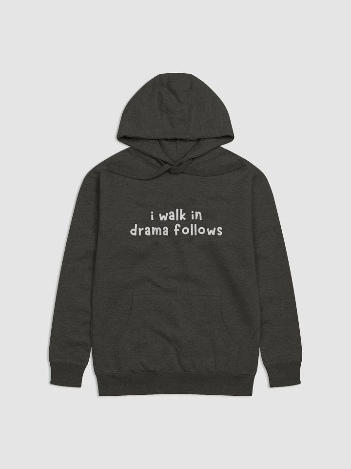 I Walk In Drama Follows Hoodie product image (2)