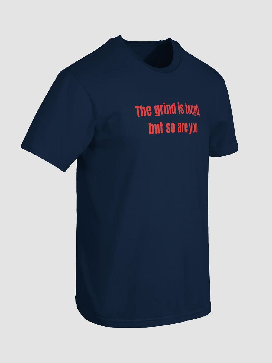 The Grind Is Tough, But So Are You – Motivational Apparel for Hustlers & Go-Getters product image (98)