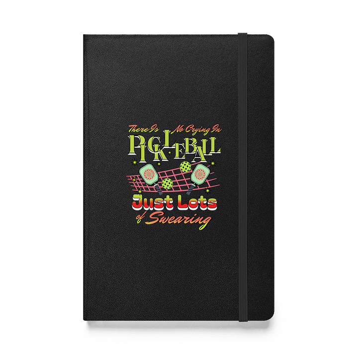 There Is No Crying In Pickleball Just Lots Of Swearing Passion Hardcover Journal product image (1)