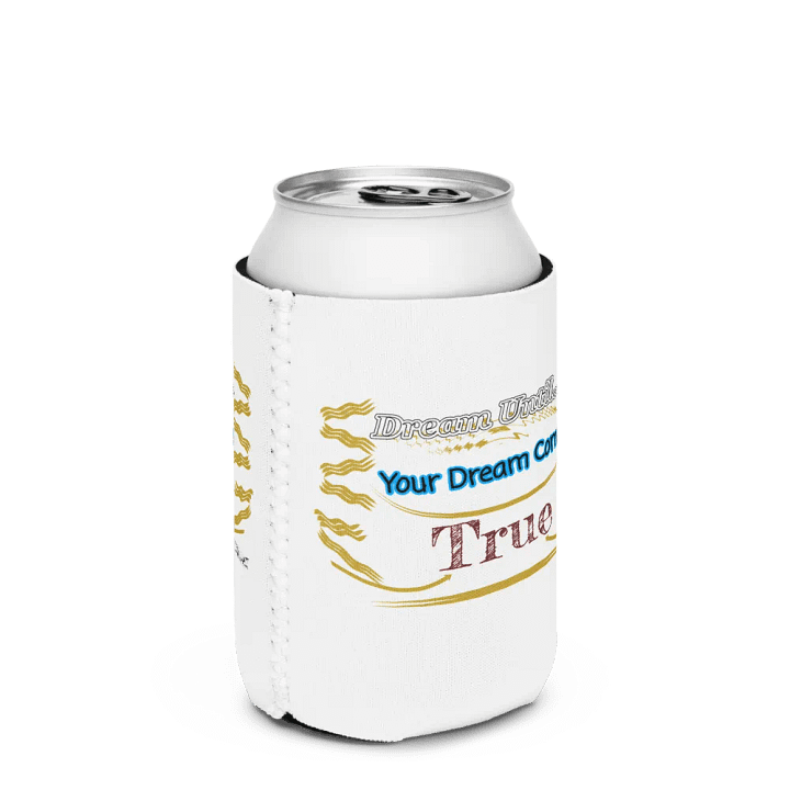 Dream Until.. Your Dream Comes True - White - Coozie Can Cooler product image (2)