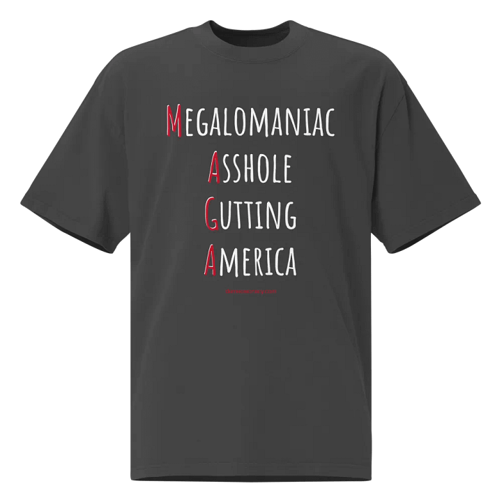 Megalomaniac Asshole Gutting America MAGA - Oversized Faded Tee product image (1)