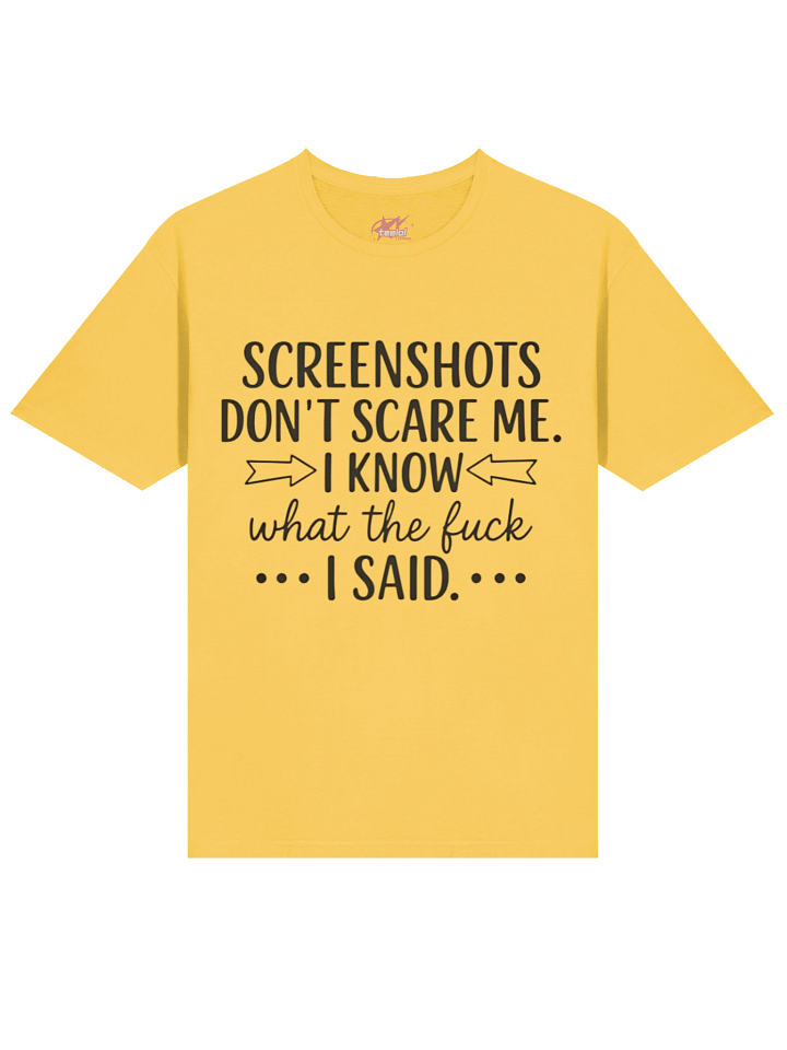 Screenshots Don’t Scare Me I Know What I Said Shirt product image (11)