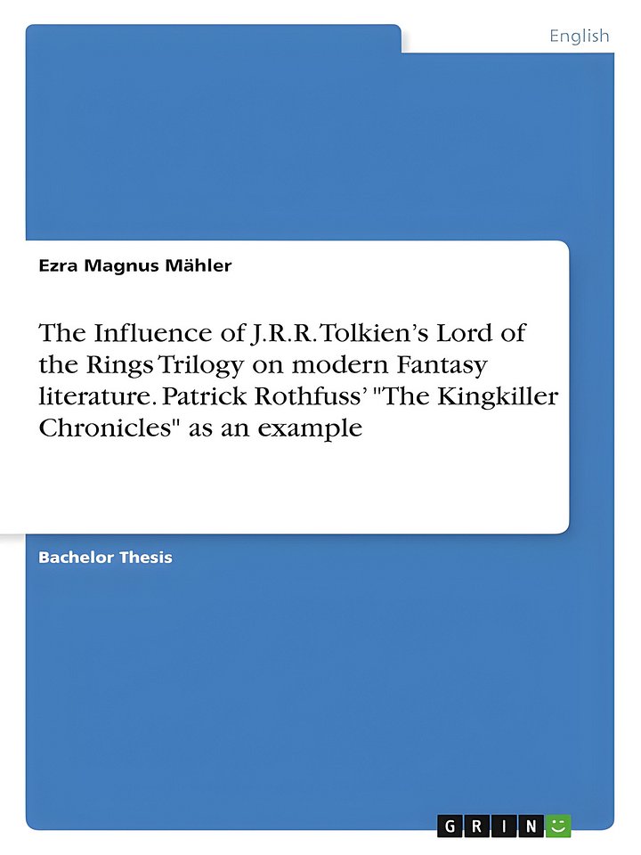 The Influence of J.R.R. Tolkien's Lord of the Rings Trilogy on modern Fantasy literature. Patrick Rothfuss' "The Kingkiller Chronicles" as an example product image (1)