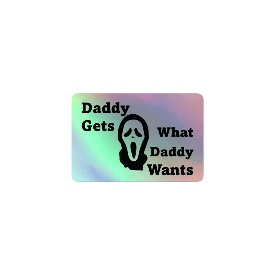 Daddy Gets What Daddy Wants Sticker product image (1)