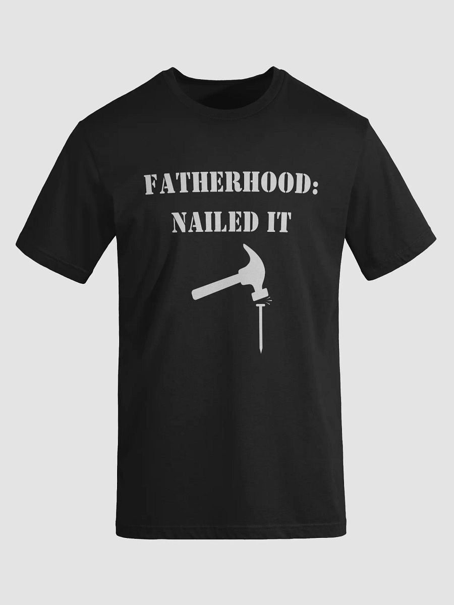 Fatherhood: Nailed It T-Shirt product image (4)