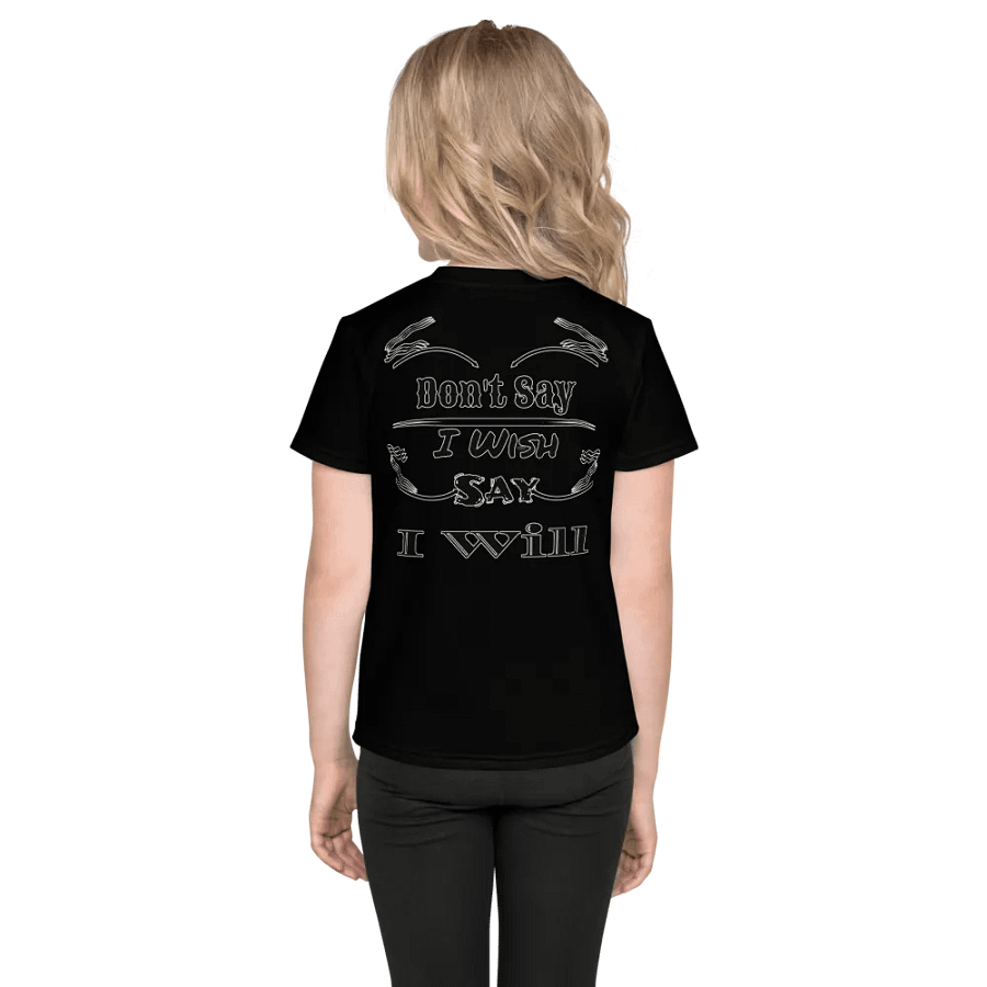 Don't Say I Wish Say I Will - Kids Crew Neck T-Shirt product image (3)