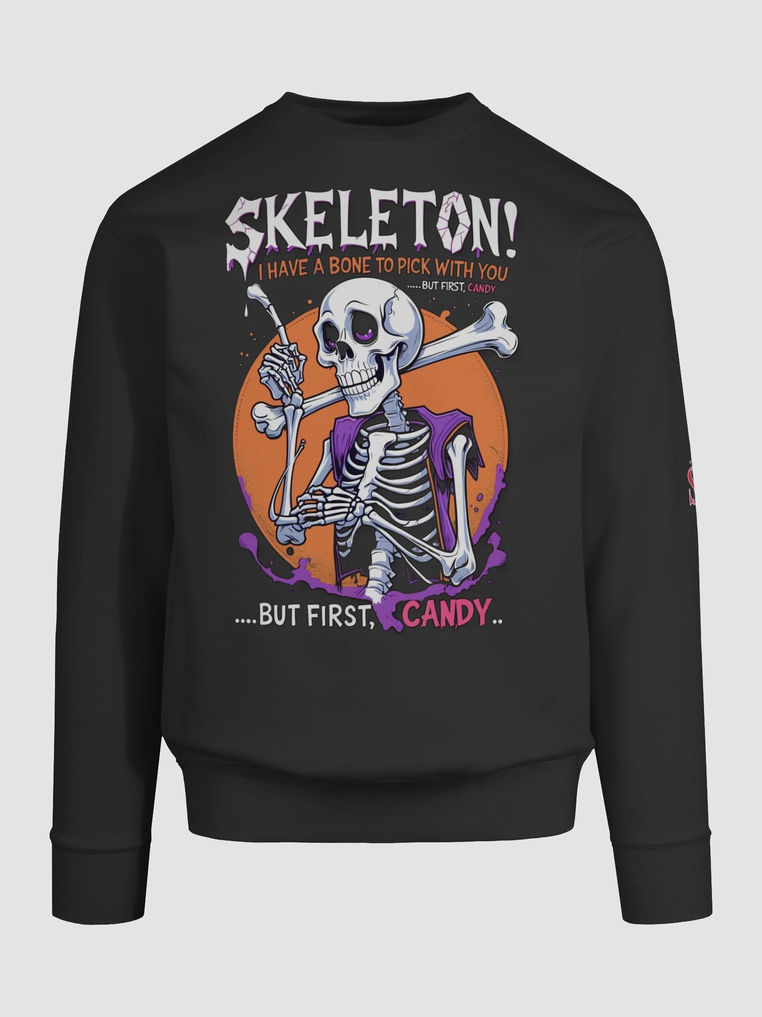 Skeleton! I Have a Bone to Pick With You — But First, Candy Sweatshirt product image (1)