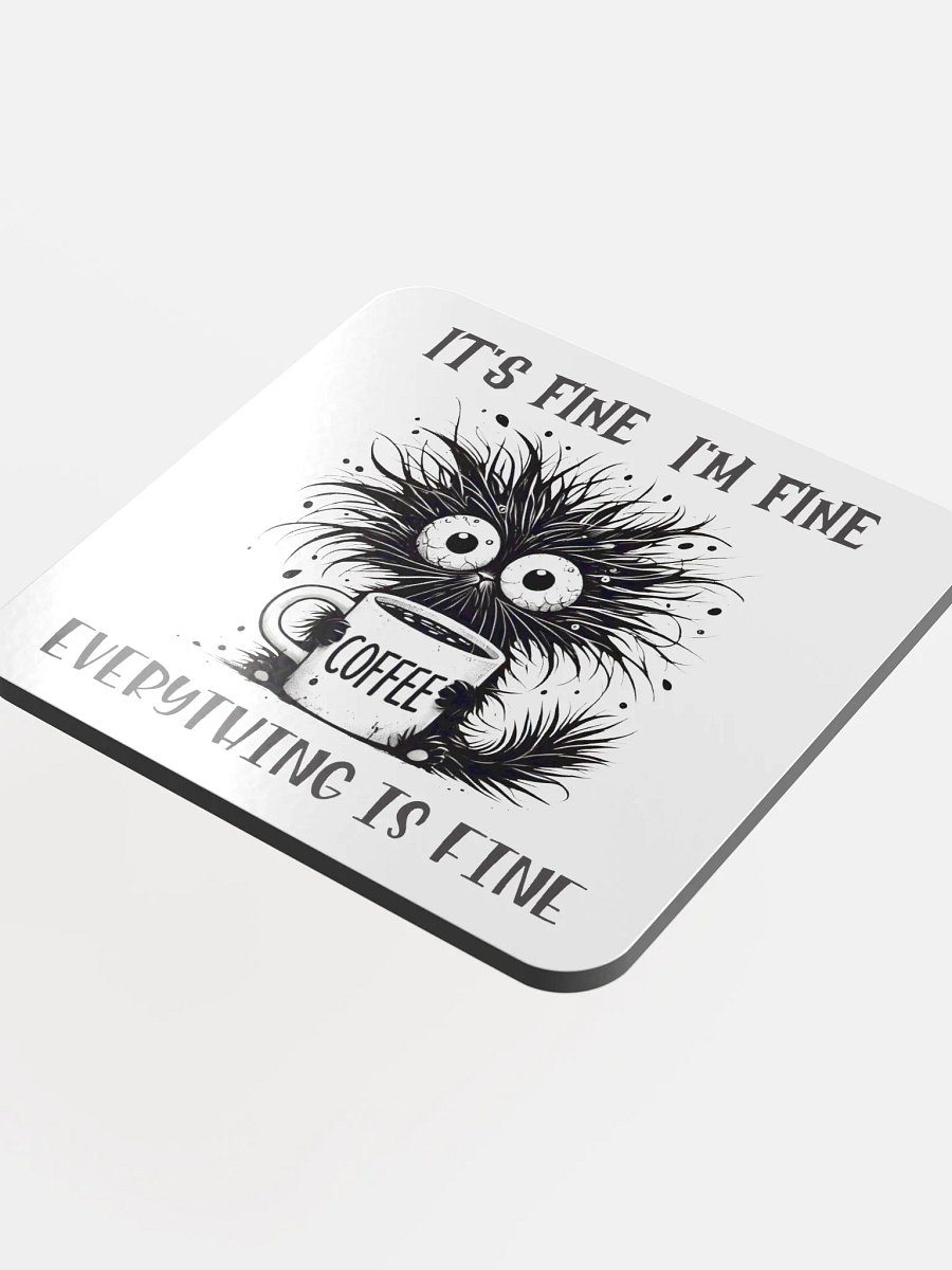 Whimsical Cat It's Fine I'm Fine Everything is Fine Coffee Lover's Coaster product image (4)