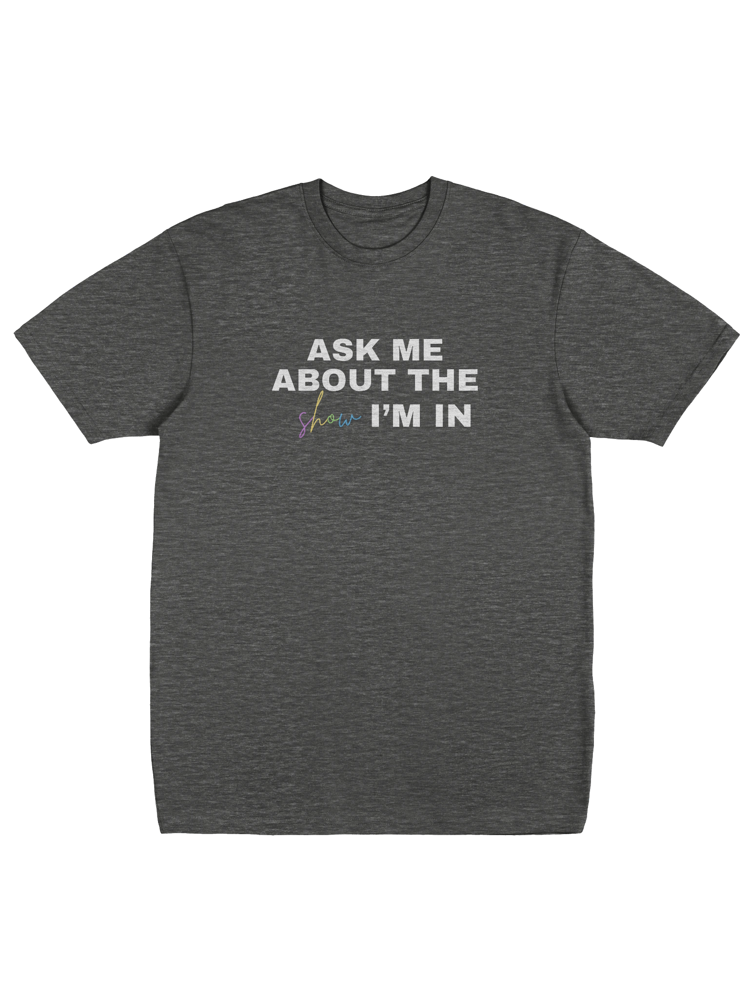 Ask Me About My Show, TShirt product image (1)
