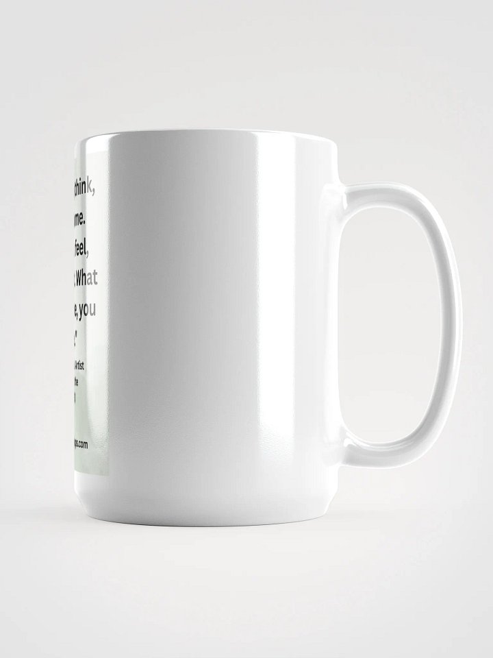 "What you think, you become. What you feel, you attract. What you imagine, you create." MUG product image (2)