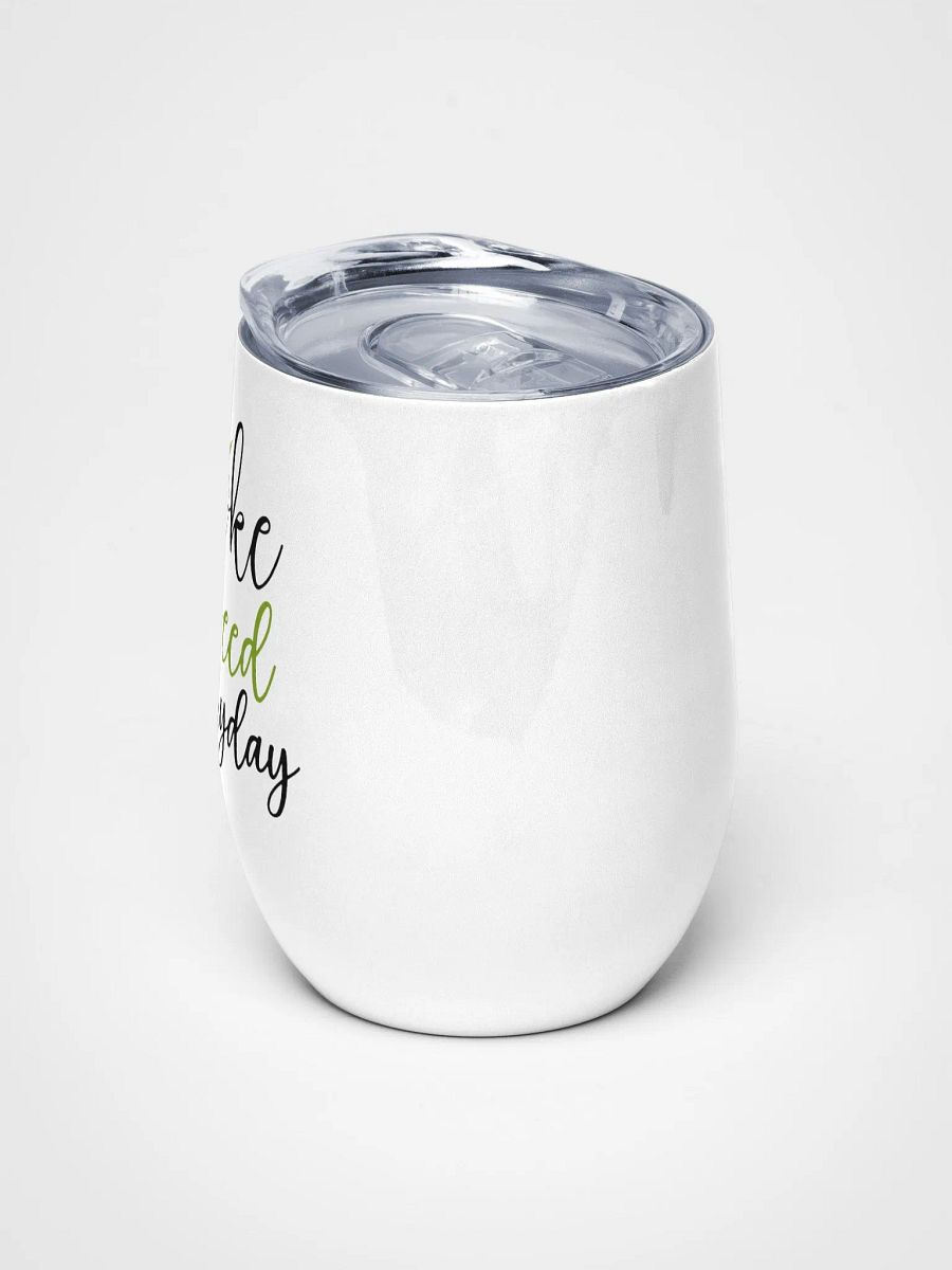 Smoke Weed Everyday - Wine Tumbler product image (5)