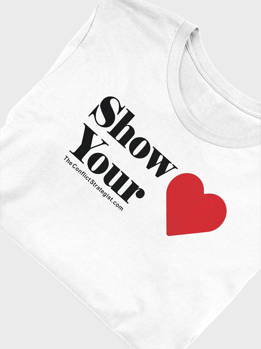 Show Your Heart - Unisex T Shirt - White product image (3)