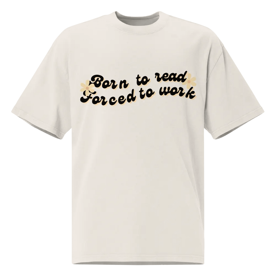 Born to Read Forced to Work Oversized T-Shirt - Perfect for Book Lovers product image (1)