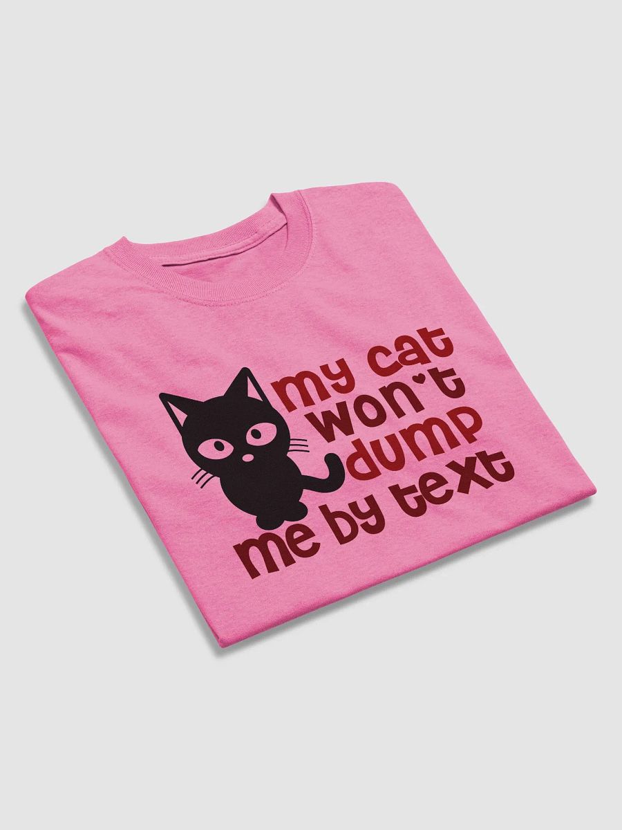 My cat won't dump me by text - shirt product image (31)