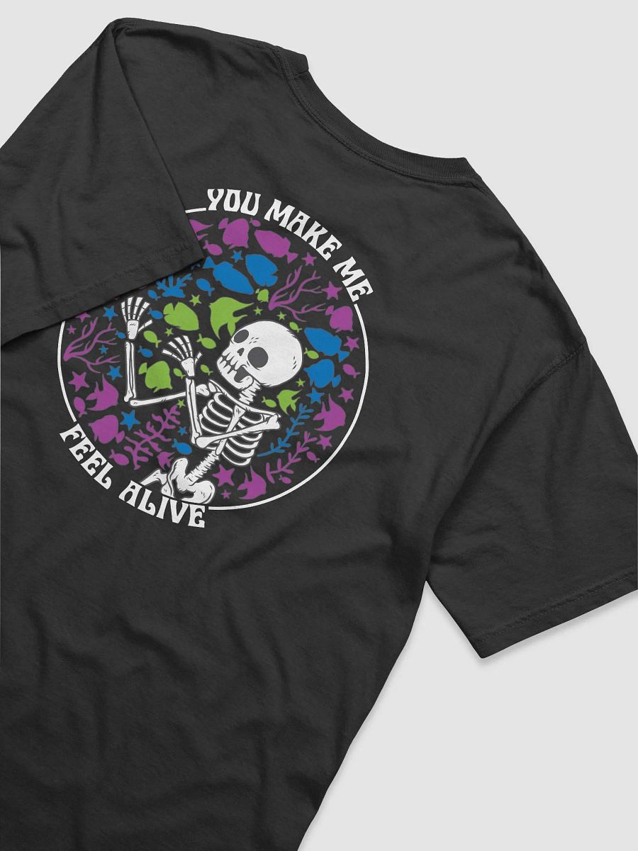 You Make Me Feel Alive (2) | T-Shirt for Freshwater, Saltwater, and Coral Reef Aquarium Hobbyists product image (9)