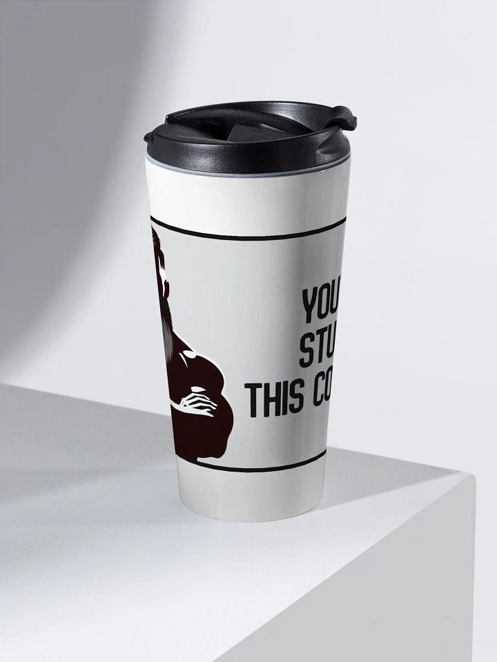 JAY - YOU'RE TOO STUPID FOR THE CONVERSATION TRAVEL MUG product image (2)