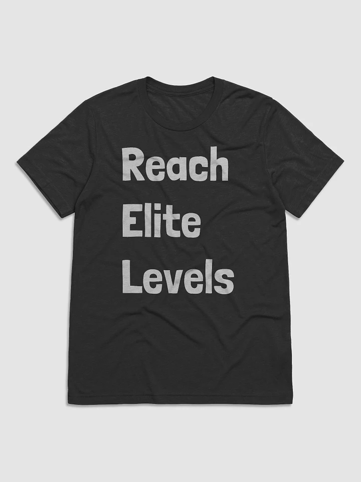 Reach Elite Levels T-Shirt product image (1)