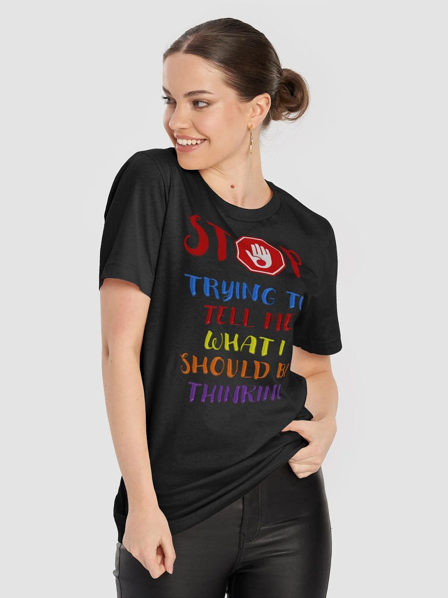Stop Telling Me What I Should Be Thinking T-shirt product image (30)