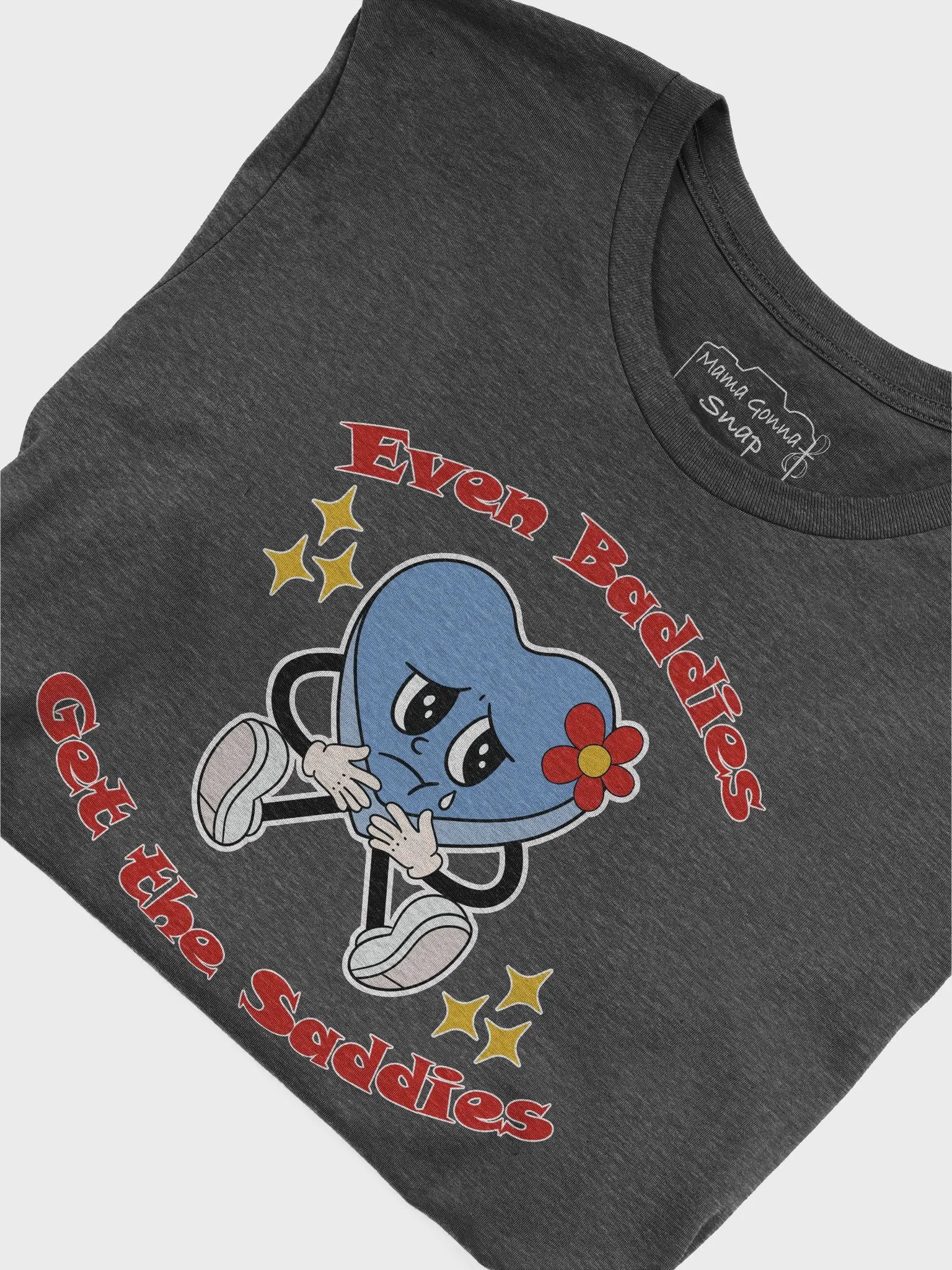 "Even Baddies Get the Saddies" Unisex T-Shirt product image (5)