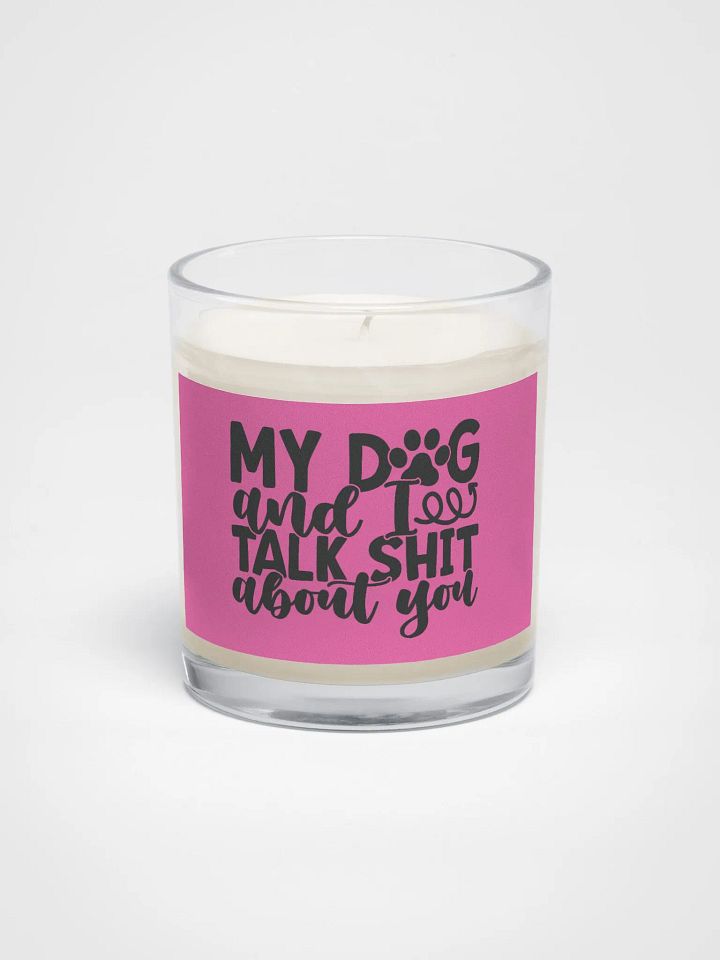 'My Dog & I Talk Sh*t About You' Soy Wax Candle product image (1)