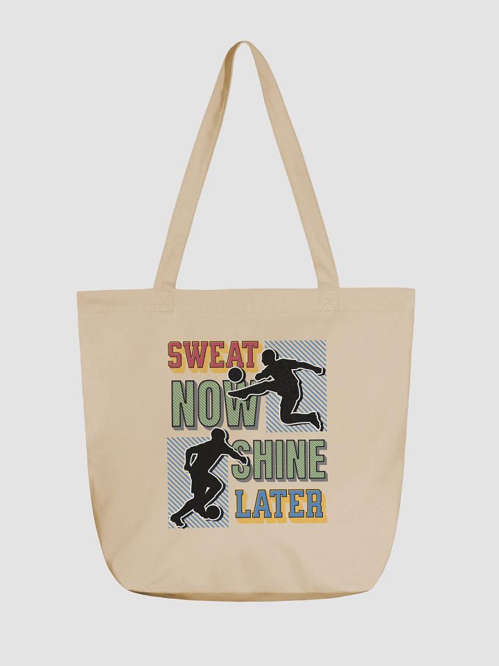 Sweat Now Shine Later Soccer Organic Cotton Statement Tote Bag product image (5)