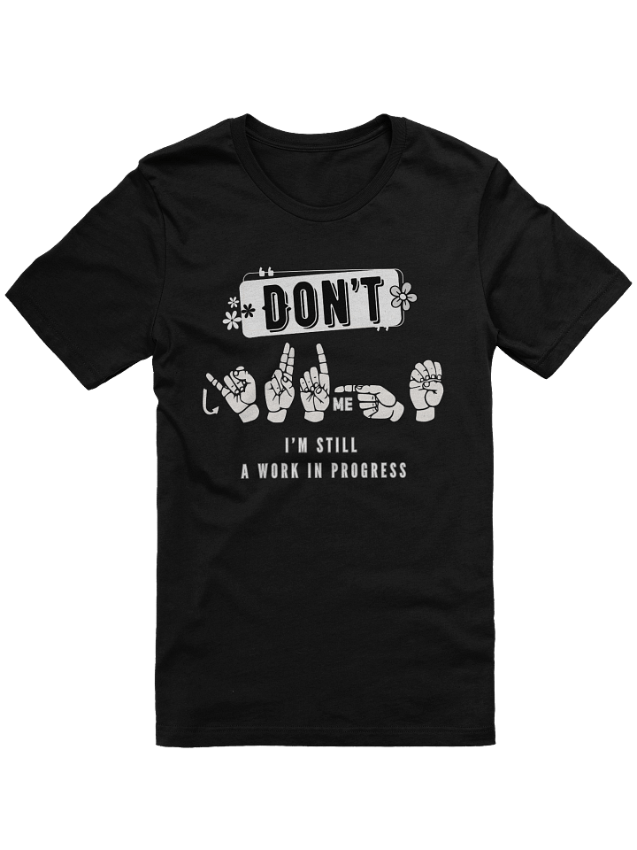 "Still Becoming Tee – Don’t Judge Me ASL Statement Shirt" by Able Lingo product image (4)