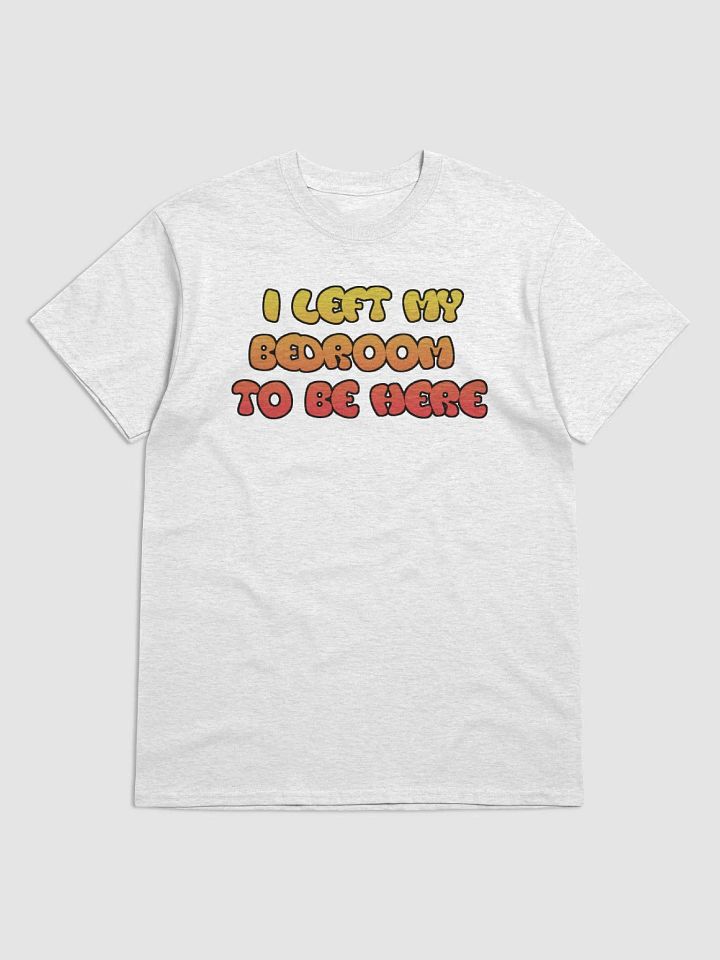 I Left My Bedroom T-Shirt product image (4)