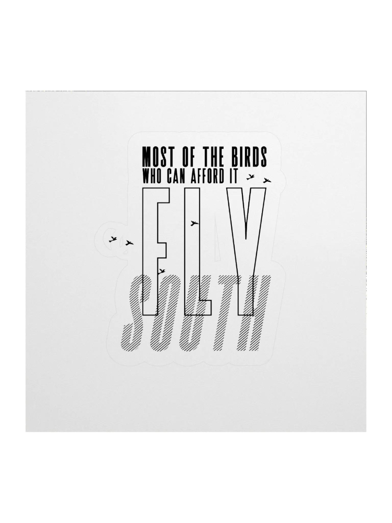 Birds Who Can Afford It Fly South Sticker product image (3)