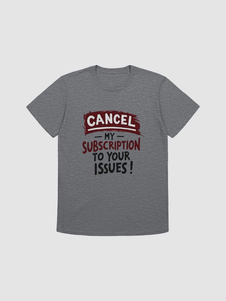 Cancel Your Issues Unisex Tee product image (9)