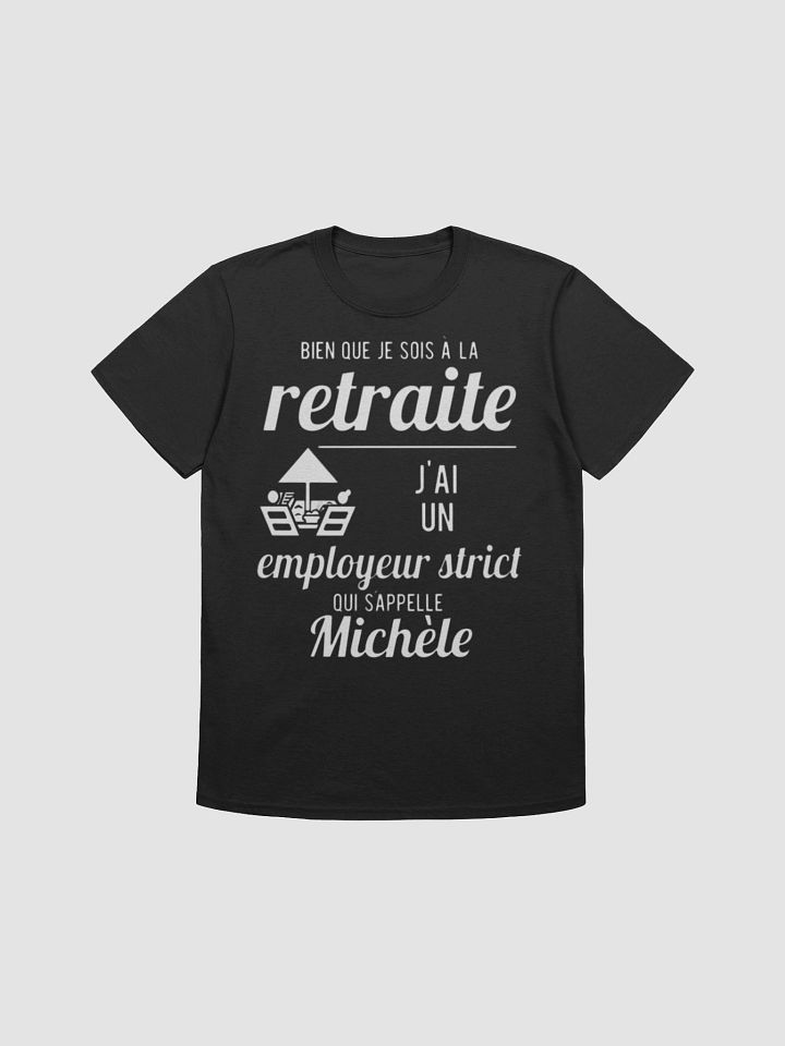 Bien que je sois à la retraite j'ai un employeur strict qui s'appelle Michèle product image (4)