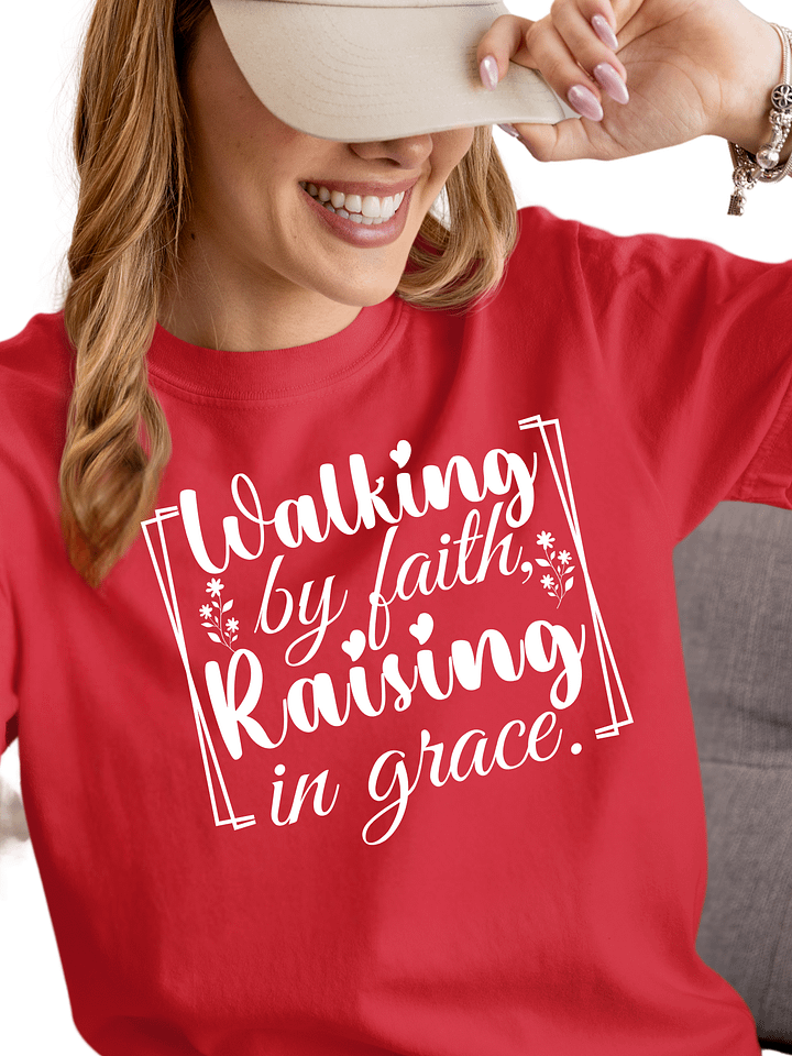Walking by Faith, Raising in Grace, Comfort Colors T-shirt. product image (1)