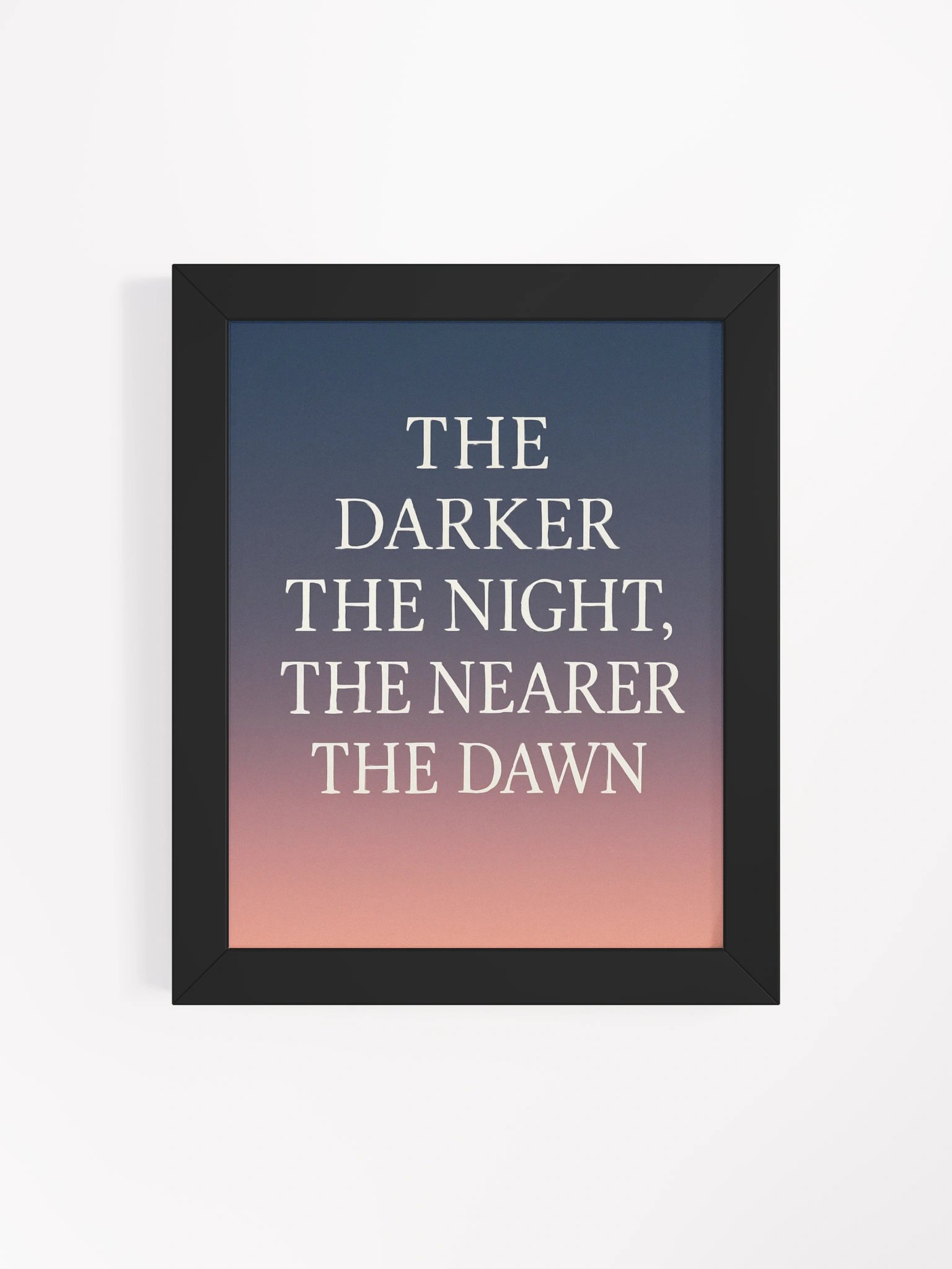 “The Darker the Night, The Nearer the Dawn” – Matte Print with Black Frame product image (4)