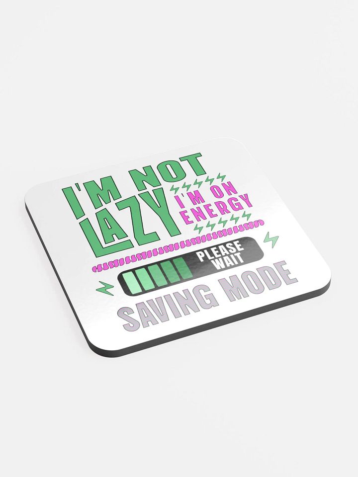 I'm Not Lazy I'm On Energy Saving Mode Coaster Set product image (2)