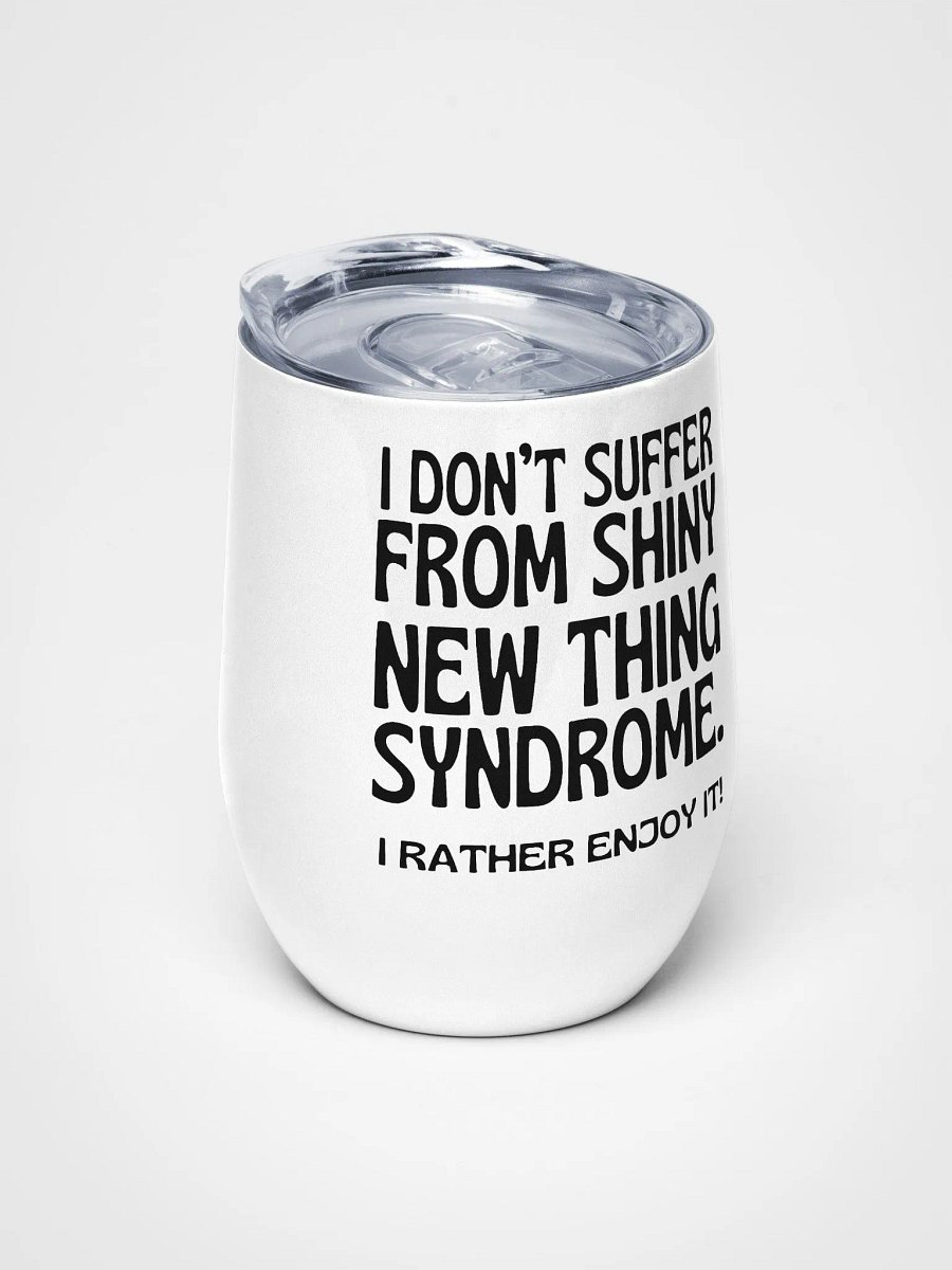 Shiny New Thing Syndrome 12 oz Tumbler product image (2)