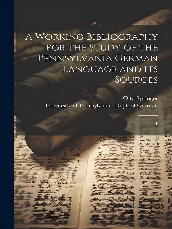 A Working Bibliography for the Study of the Pennsylvania German Language and Its Sources (German Edition) product image (1)