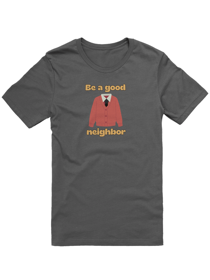 Be a Good Neighbor tee product image (1)