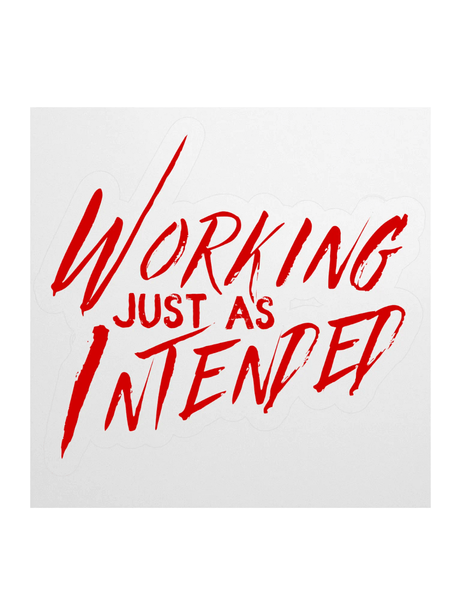 Working Just As Intended Sticker product image (1)