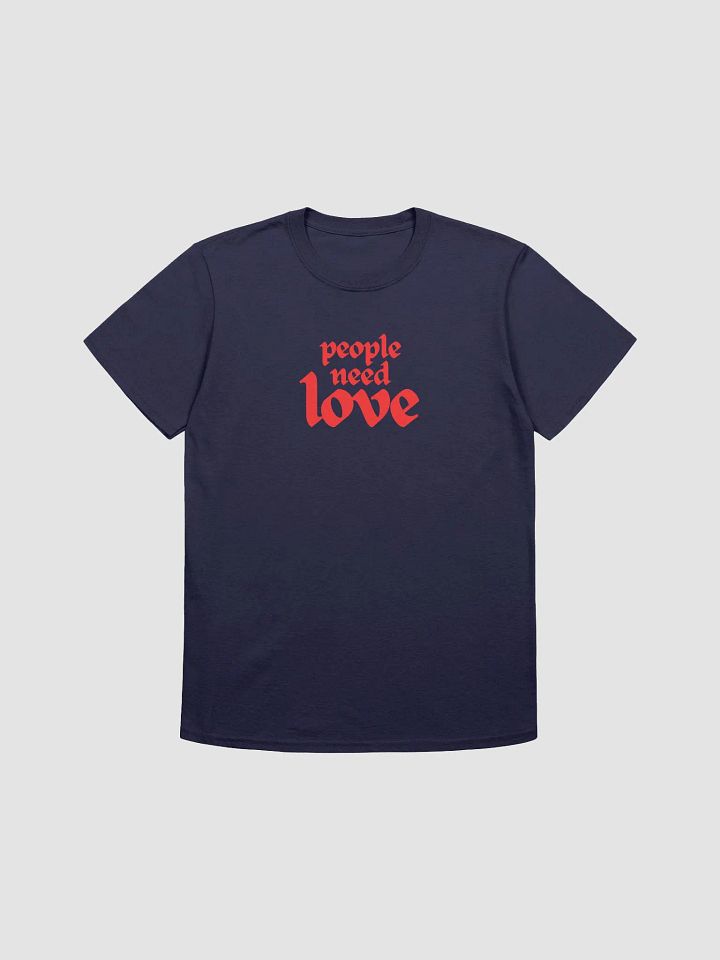 People Need Love (Unisex T-Shirt) product image (5)