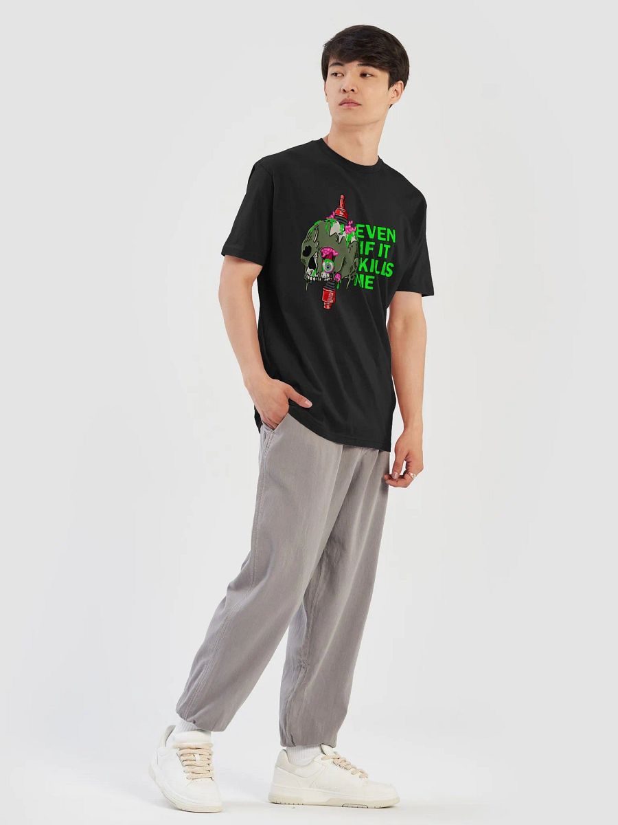 Even If It Kills Me Super Soft T-Shirt product image (83)