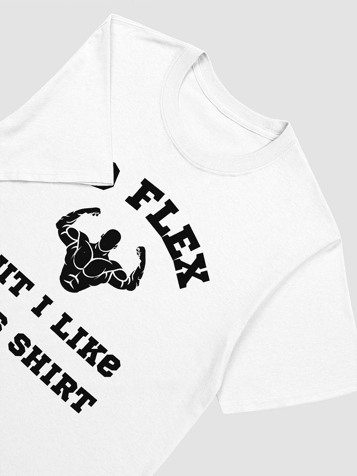 I'd Flex But I like This Shirt Unisex T-Shirt V8 product image (8)