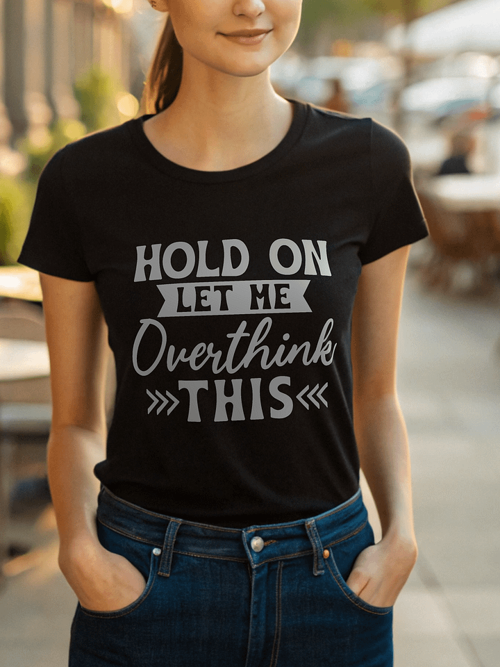 Hold On Let Me Overthink This Women's Black T-Shirt product image (1)