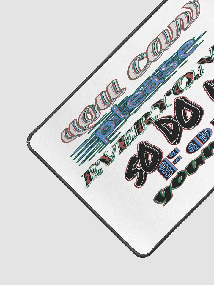 You Cant Please Everyone, So Do It For Yourself - White - Desk Mat 12
